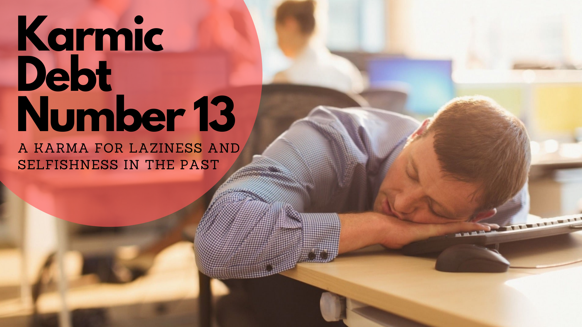 Karmic Debt Number 13 A Karma For Laziness And Selfishness In The Past