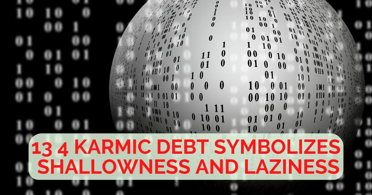 13 4 Karmic Debt Symbolizes - Shallowness And Laziness