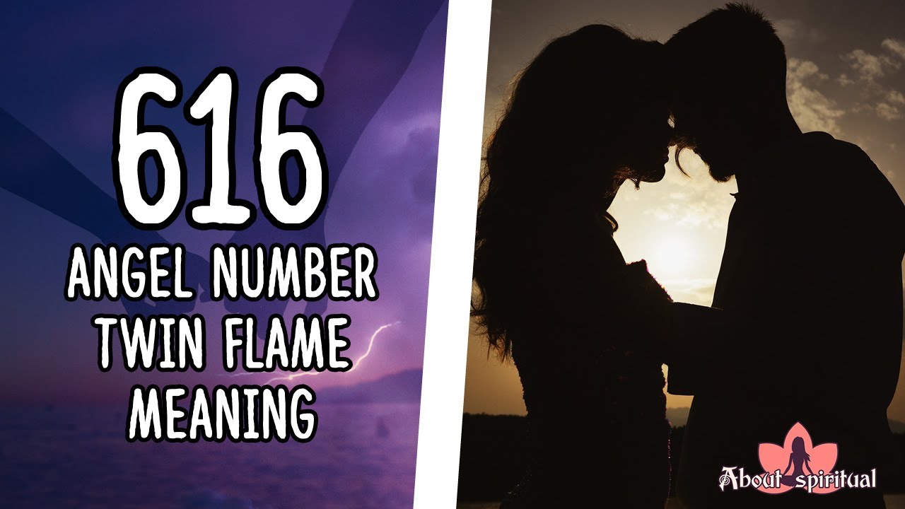 616 Twin Flame - Discover The Spiritual Significance